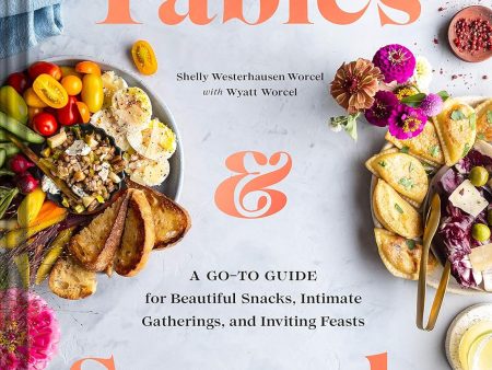 Tables & Spreads: A Go-To Guide for Beautiful Snacks, Intimate Gatherings, and Inviting Feasts - by Shelly Westerhausen Worcel Online