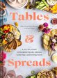 Tables & Spreads: A Go-To Guide for Beautiful Snacks, Intimate Gatherings, and Inviting Feasts - by Shelly Westerhausen Worcel Online