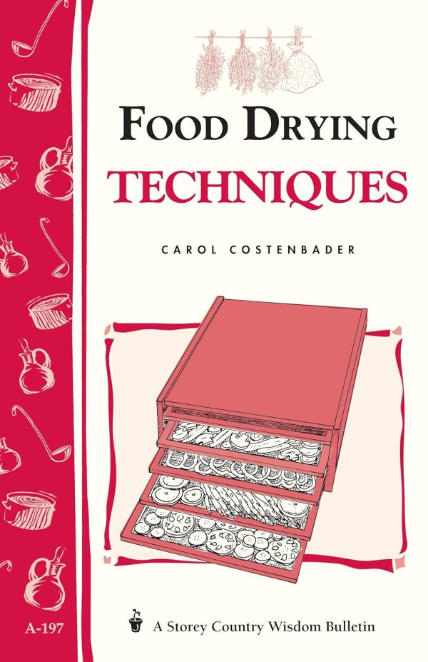 Storey s Country Wisdom Bulletin: Food Drying Techniques - by Carol W. Costenbader Hot on Sale