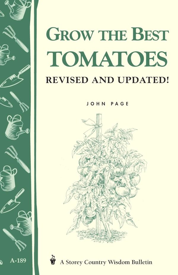 Storey s Country Wisdom Bulletin: Grow The Best Tomatoes - by John Page Online Sale